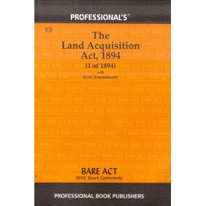 Professional's The Land Acquisition Act, 1894 Bare Act